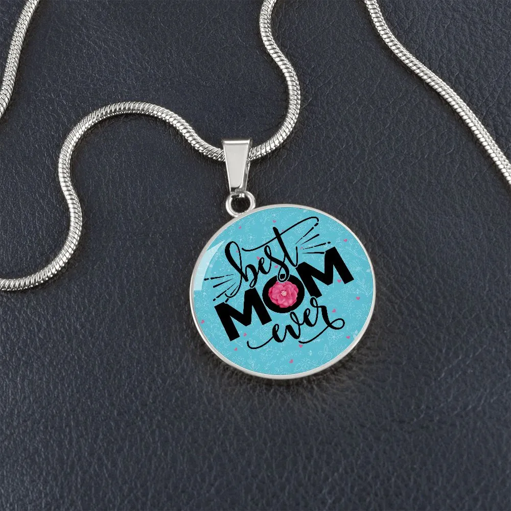 Best Mom Ever Round Pendant Necklace (Optional Engraving)