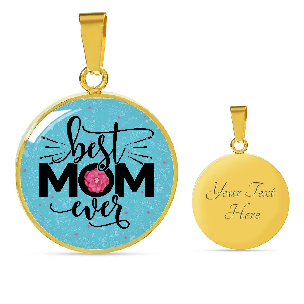 Best Mom Ever Round Pendant Necklace (Optional Engraving)