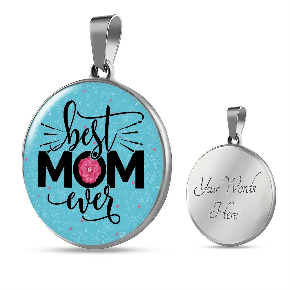 Best Mom Ever Round Pendant Necklace (Optional Engraving)